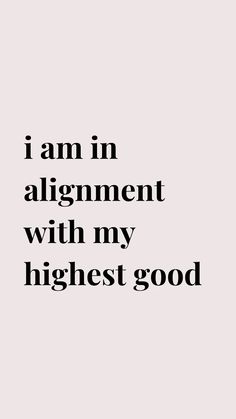 the words i am in alignment with my highest good