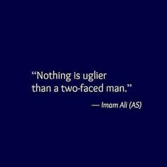 an image with the quote nothing is uglyer than a two faced man - imran ali as