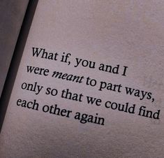 an old typewriter with the words what if you and i were meant to part ways, only so that we could find each other again