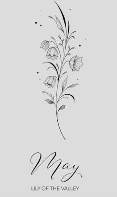 a black and white drawing of flowers with the words may lily of the valley