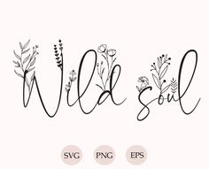 the word wild soul written in cursive writing with flowers and leaves on it