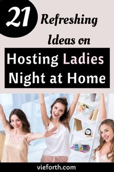 two women standing in front of a white wall with the words, 21 refreshing ideas on hosting ladies night at home