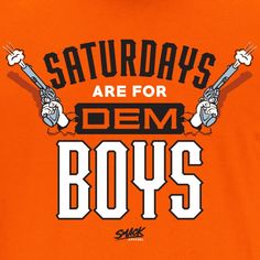 an orange shirt with the words saturday's are for dem boys