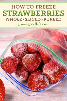 strawberries in a plastic bag with the title how to freeze strawberries whole sliced and pured