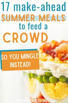 an image of some food with the words 17 make - ahead summer meals to feed a crowd so you mingle instead