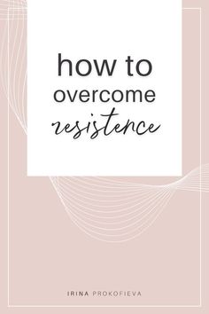 the title for how to overcome resistance, written in black and white on a pink background