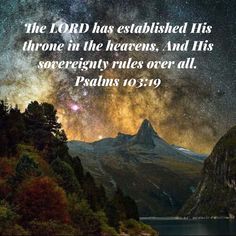 the lord has established his throne in the heavens, and his sovereign rules over all