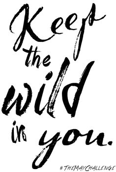 the words keep the wild in you are drawn with black ink