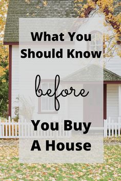 a white house with the words what you should know before you buy a house on it