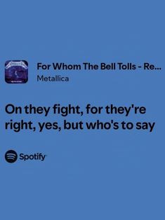 #Metallica #JamesHetfield #LarsUlrich #KirkHammett #CliffBurton #RobertTrujillo #band #metal #metalhead #thrashmetal #heavymetal #rock #rockandroll #rockstar #80smetal #90smetal #aesthetic #guitarlegend #musichistory #songs #lyrics #quotes Metallica Quotes Song Lyrics, Metallica Quotes, Songs Lyrics Quotes, Metallica Lyrics, Metal Lyrics, For Whom The Bell Tolls, Rock Music Quotes, Robert Trujillo, Cliff Burton