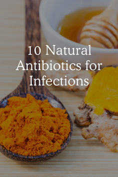 10 Natural Antibiotics for Infections Natural Remedies For Infection, All Natural Remedies, Herbs For Infection, All Natural Antibiotics, Antibiotic Essential Oil, Natures Antibiotic, Antibacterial Foods Natural Antibiotics, Homemade Antibiotics, Diy Antibiotics How To Make