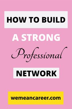 a pink background with the words how to build a strong professional network on top of it