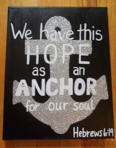 a black and white sign that says we have this hope as an anchor for our soul