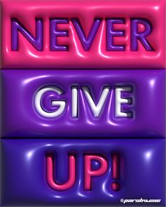 the words never give up are shown in purple and pink