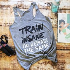 Train Insane Or Remain The Same, Funny Workout Tanks, Funny Workout Shirts, Tanks Tops, Gym Workout Outfits, Activewear Tops, Workout Attire, Yoga Shirts, Gym Shirts