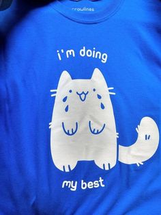 I'm Doing My Best Shirt — Crying Cat T Shirt | crowlines Funny Clothing, Tee Shirt Outfit, Best Shirt, Merch Ideas, Doing My Best, Cat Quotes, Cat T Shirt, Cat T, Cat Shirts