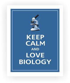 a blue and white poster with the words keep calm and love biology written on it