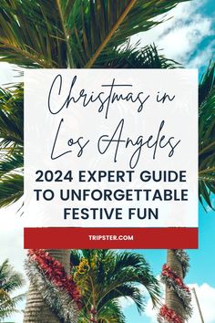 A festive image of palm trees wrapped in tinsel under a bright blue sky. The text on the image reads, "Christmas in Los Angeles: 2024 Expert Guide to Unforgettable Festive Fun," with a subheading linking to Tripster.com. Winter In Los Angeles, Christmas In Los Angeles, Christmas Los Angeles, Things To Do During Christmas, Christmas In La, Love The World, Christmas Bucket List, Los Angeles Hotels, Christmas Events