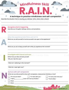 In DBT, the RAIN technique helps clients deal with challenging situations by becoming aware of their thoughts, practicing acceptance of the present moment, being curious about their inner experiences, and showing themselves compassion. The RAIN DBT Skill Worksheet encourages clients to reflect on a distressing situation and go through each component of the “RAIN” acronym. For example, under “Recognize what is happening,” they’ll be asked to describe their thoughts, feelings, actions, and sensations. Answering this worksheet helps improve self-awareness and promote calmness as kids and teens explore self-compassion affirmations. We recommend completing this worksheet in a calm and distraction-free environment, such as a therapist’s office, library, or a quiet corner at home. This worksheet Calm Corner For Adults, Self Compassion Worksheet, Dbt Skills Worksheets Free Printable, Therapy Activity For Teens, Rain Technique, Practicing Acceptance, Self Awareness Worksheets, Compassion Affirmations, Thoughts Feelings Actions