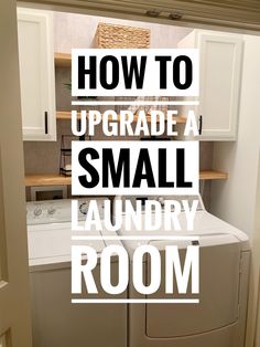 a small laundry room with the words how to upgrade a small laundry room above it