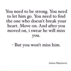 a quote that reads, you need to be strong you need to let him go