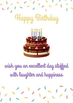 a birthday cake with candles and confetti on it is in front of a white background that says, happy birthday wish you an excellent day stuffed with laughter and happiness