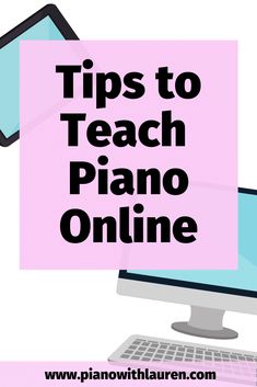 a computer with the words tips to teach piano online