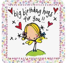 Hugs For You, Birthday Drawings, Fairy Wishes, Quote Printables, Birthday Hug, Birthday Wishes Greetings, Birthday Greetings Friend, Happiest Birthday, Happy Birthday Greetings Friends