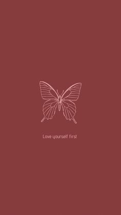 a pink butterfly with the words love yourself first on it's back side, against a red background