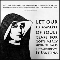 a poster with the words let our judgment of soul's case for god's mercy upon them is extraordinary st faustina