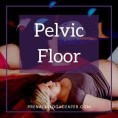 a woman laying on top of a bed with the words pelvic floor