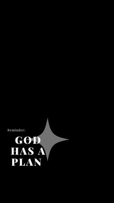 a black and white poster with the words god has a plan