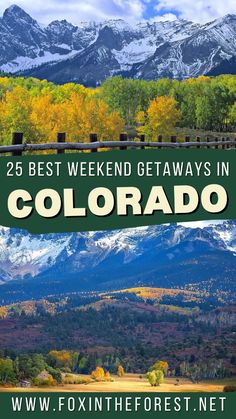 the mountains and trees in colorado with text overlay that reads 25 best weekend getaways in colorado