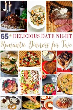 a collage of different dinner dishes with text overlay that reads 65 delicious date night romantic dinners for two