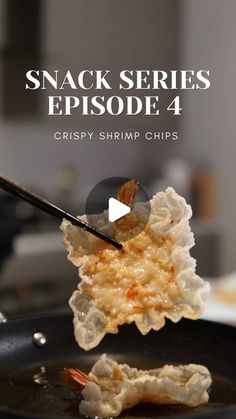 a person is cooking food in a skillet with the words snack series episode 4 crispy shrimp chips