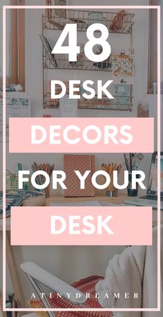 the words 48 desk decors for your desk are in white and pink, with an image