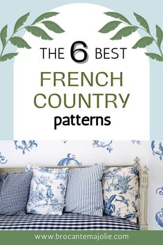 the 6 best french country patterns for pillows and pillowcases, with text overlay