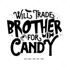 a black and white sign that says, will trade brother for candy with bats on it