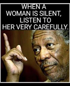 an old man pointing to the side with a quote on it that says, when a woman is silent, listen to her very carefully