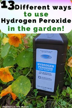 a bottle of hydrogen is sitting in the grass next to flowers and plants with text that reads 13 different ways to use hydrogen peroxde in the garden