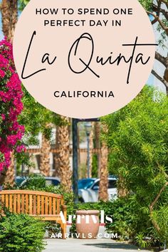 the words how to spend one perfect day in la quinta california