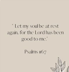 a quote with the words let my soul be rest again for the lord has been good to