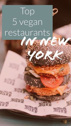 the top 5 vegan restaurants in new york, including an open - faced hamburger