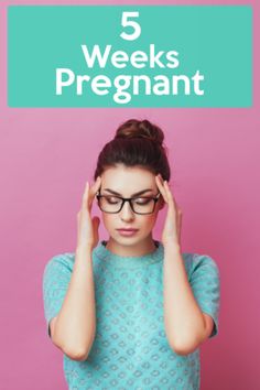 a woman holding her head with the words 5 weeks pregnant