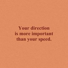 an orange background with the words your direction is more important than your speed