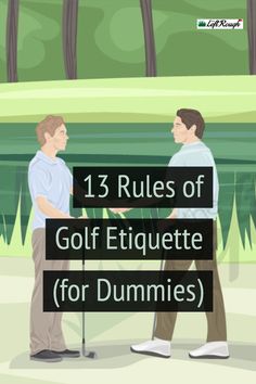 two men standing next to each other with the words 13 rules of golf etiquette for