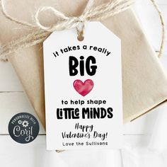 a tag that says it takes a really big heart to help shape little minds happy valentine's day