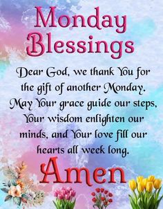 a card with flowers and the words monday blessing