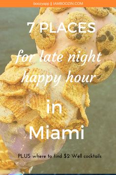 an ice cream sundae with chocolate chips on top and text that reads, places for late night happy hour in miami plus where to find $ 32 well cocktails