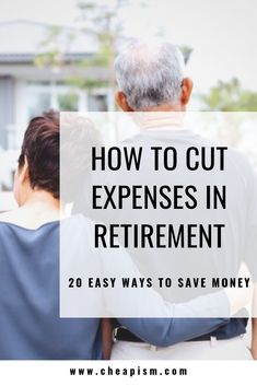 an older couple embracing each other with the text how to cut expenses in retirement 20 easy ways to save money